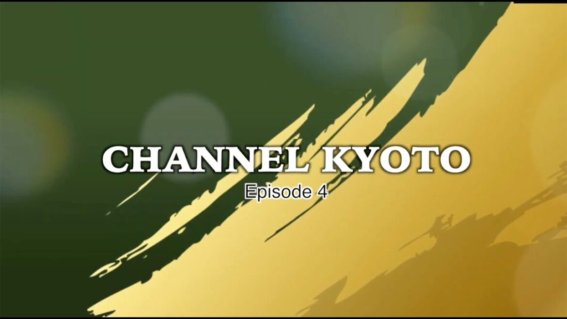 Channel Kyoto Episode 4, everything about KYOTO including tourism, culture, history, food & shopping Channel Kyoto Episode 4, everything about KYOTO including tourism, culture, history, food & shopping
