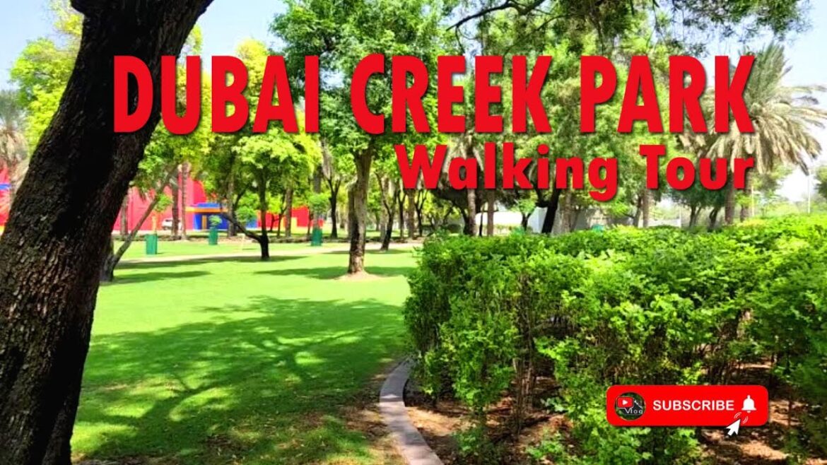 DUBAI CREEK PARK...WALKING TOUR