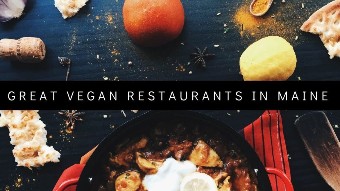 Great Vegan Restuarants in Maine - Just a few to make you Hungry