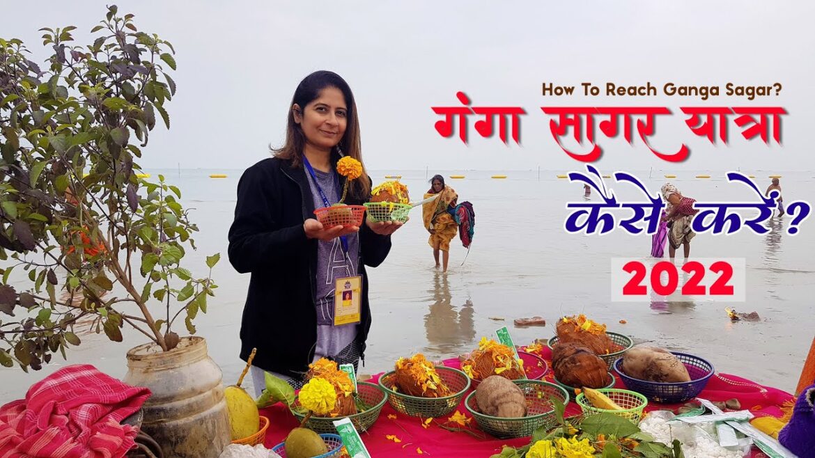 गंगा सागर कैसे जाएं ?  GANGASAGAR YATRA GUIDE 2022 | Gangasagar Yatra Plan