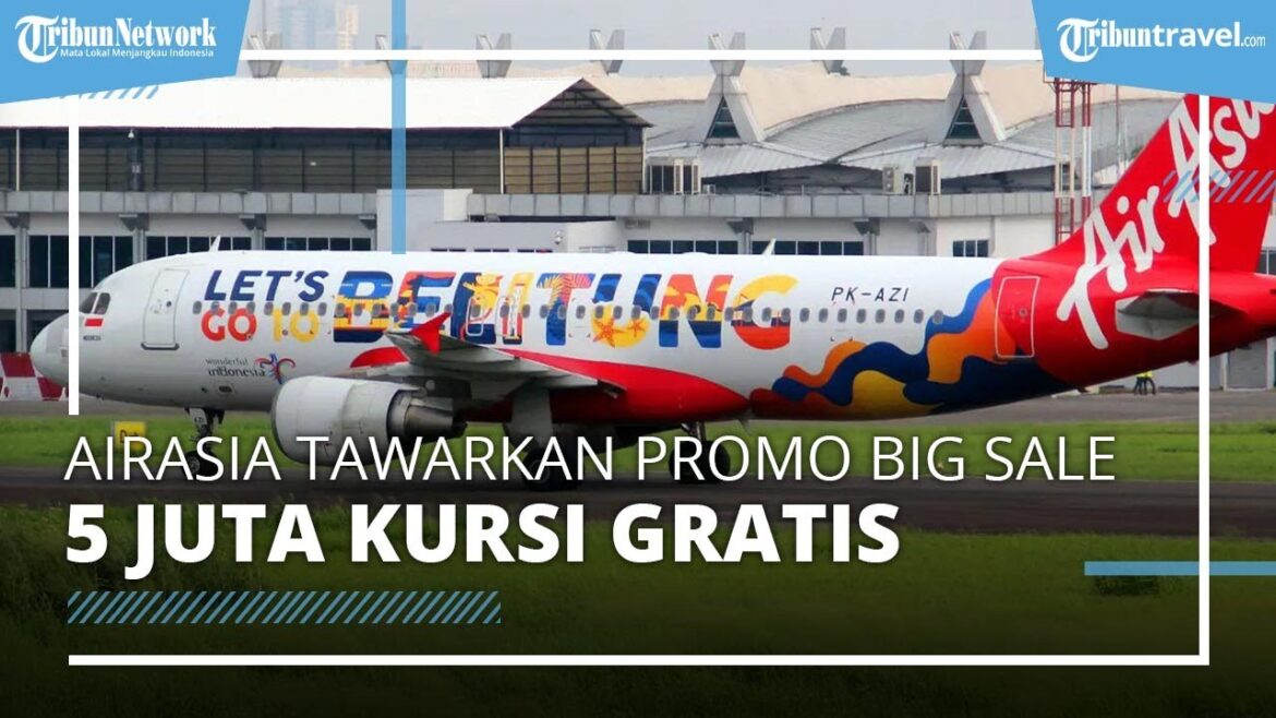 Maskapai AirAsia Tawarkan Promo BIG SALE, 5 Juta Kursi Gratis hingga 25 September 2022