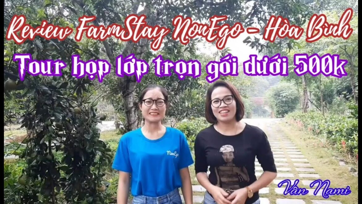 Review FarmStay NonEgo Hòa Bình. Tour họp lớp 490k Review FarmStay NonEgo Hòa Bình. Tour họp lớp 490k