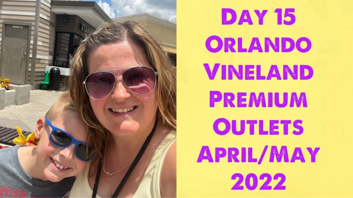 Day 15 Orlando Vineland Premium Outlets April/May 2022 Day 15 Orlando Vineland Premium Outlets April/May 2022