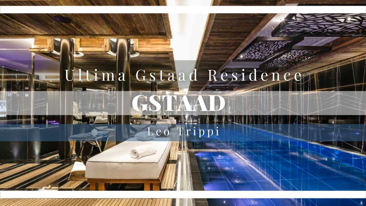 Tour of Ultima Gstaad Residence | Luxury Chalets Gstaad| Leo Trippi
