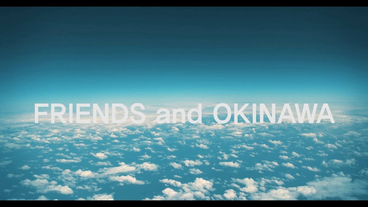 [4K] Friends and Okinawa