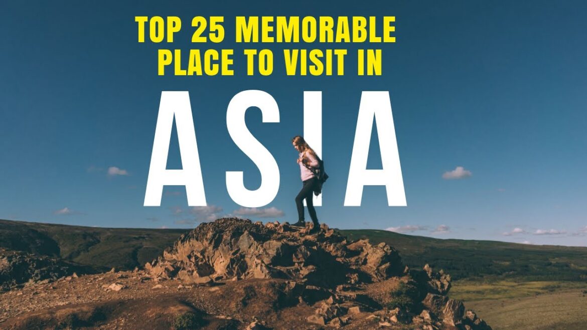 Top 25 Travel Destinations in Asia For Memorable Vacation Experience