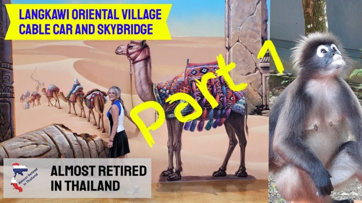 Langkawi Oriental Village – Langkawi Cable Car – Langkawi Sky Bridge Langkawi Oriental Village - Langkawi Cable Car - Langkawi Sky Bridge