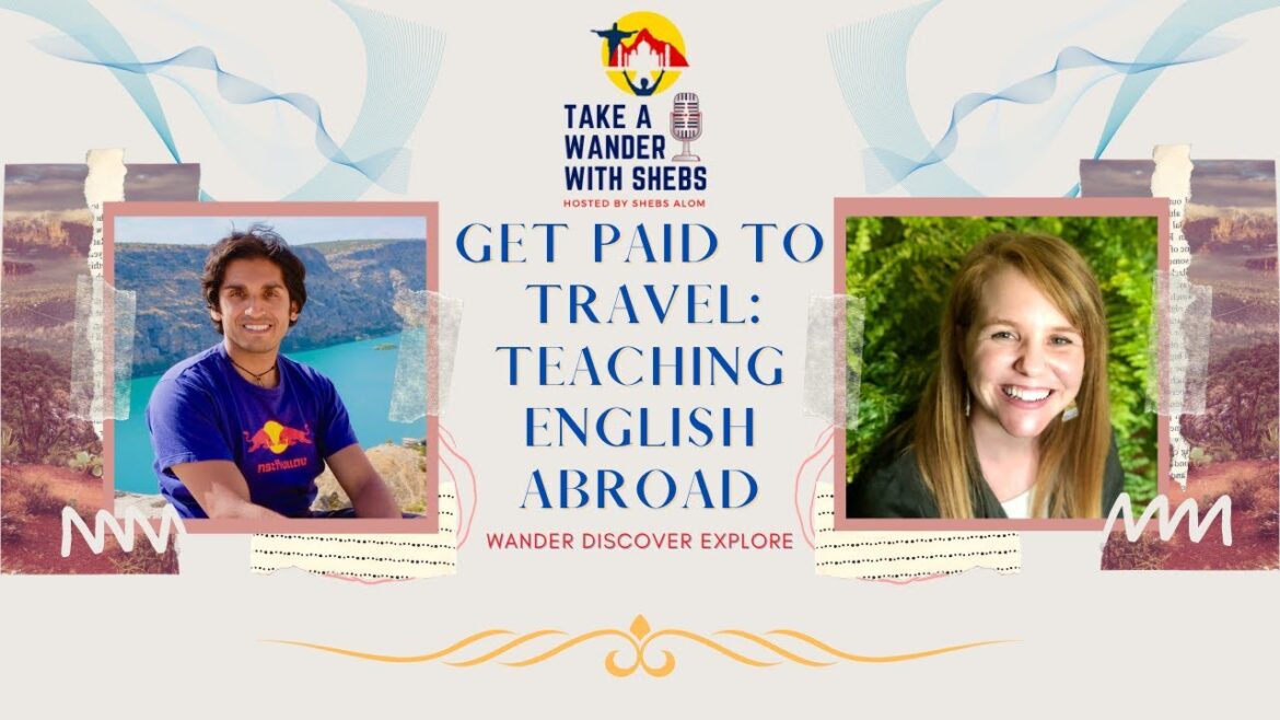 Get Paid To Travel: Teaching English Abroad | Mia on the Map | Take a Wander with Shebs | Podcast