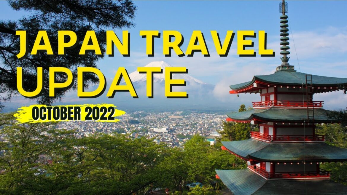 JAPAN TRAVEL UPDATE (OCTOBER 2022) JAPAN TRAVEL UPDATE (OCTOBER 2022)