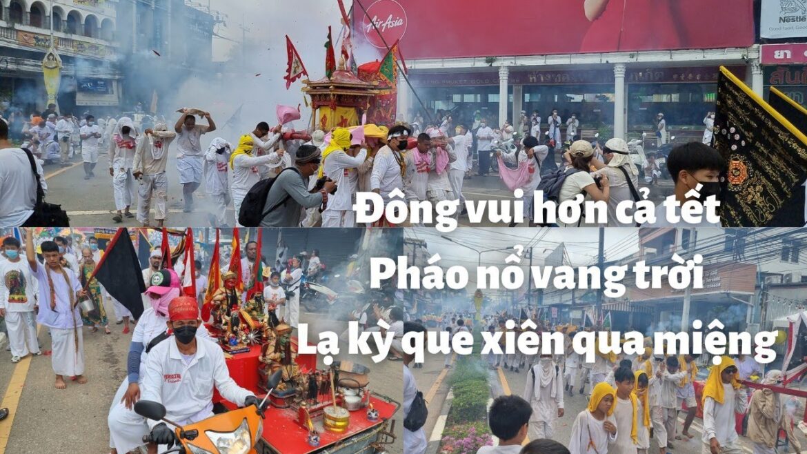 Thái Lan du ký #40 - Phuket: Lễ rước kiệu Quan Công có 1 không 2, Đông vui hơn tết Pháo nổ vang trời