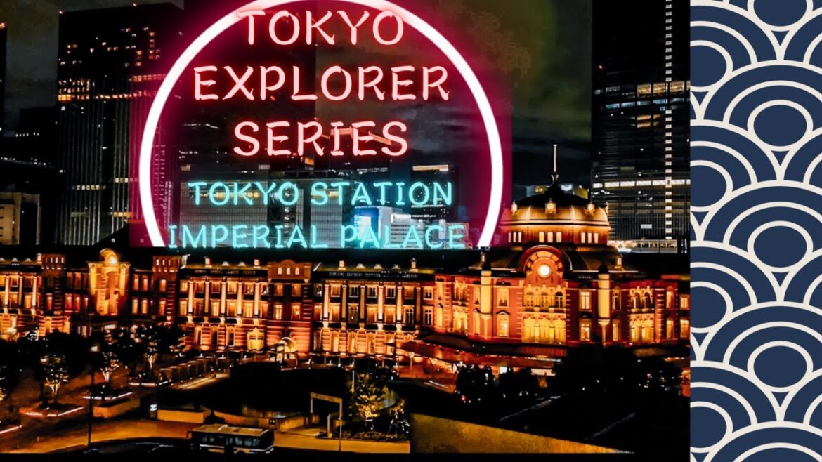 TOKYO STATION - IMPERIAL PALACE WALKING TOUR - TOKYO EXPLORER SERIES | 2022