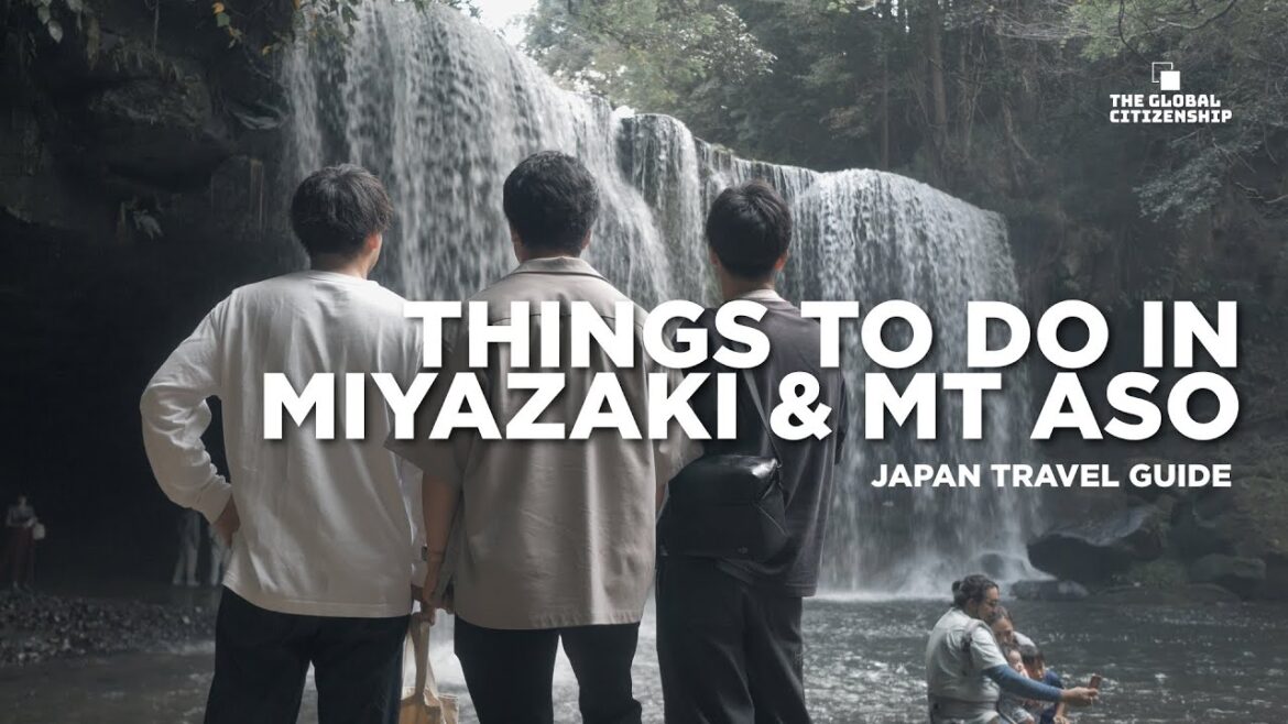 Top things to do in Miyazaki Prefecture & Mt Aso | Japan Travel Guide | GLOBAL CITIZENSHIP Top things to do in Miyazaki Prefecture & Mt Aso | Japan Travel Guide | GLOBAL CITIZENSHIP