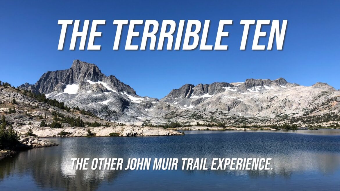 The Terrible Ten. The other John Muir Trail experience. The Terrible Ten. The other John Muir Trail experience.