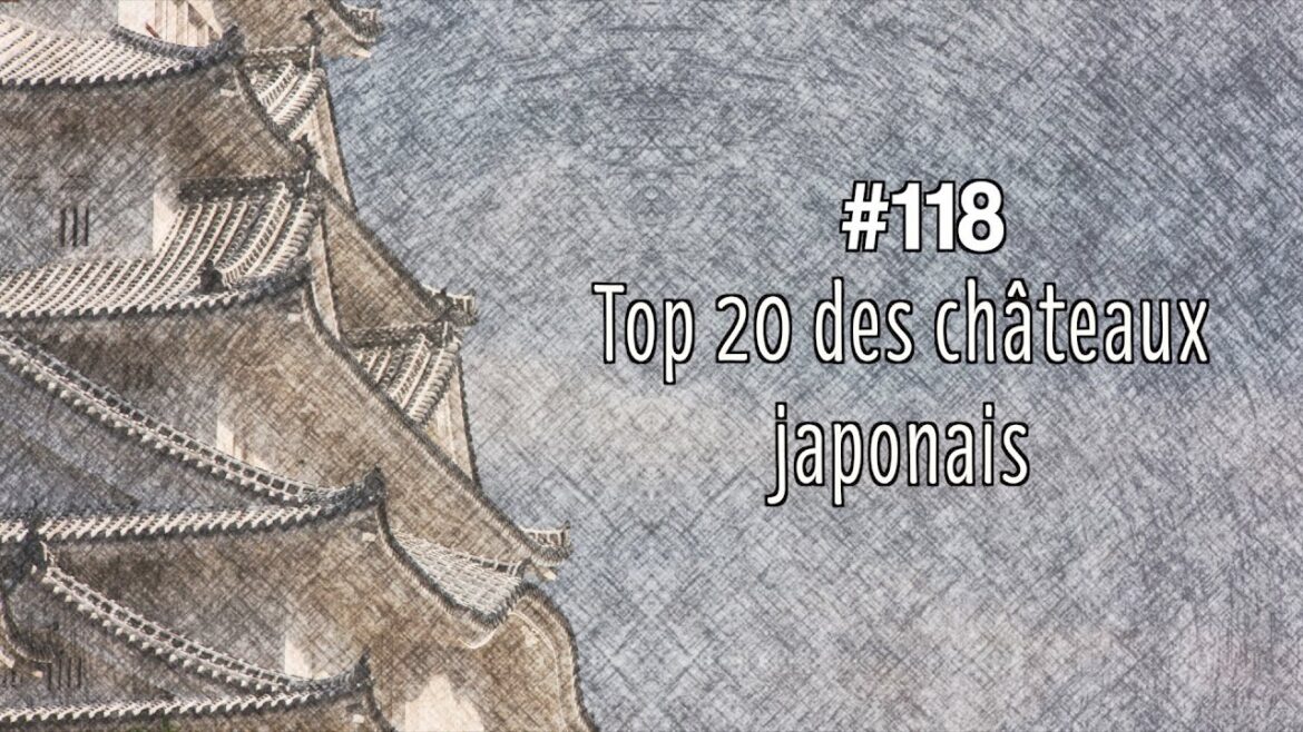 Top 20 des châteaux japonais