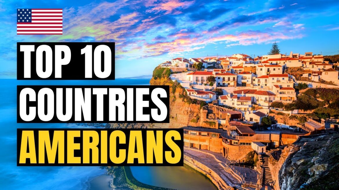 Top 10 Best Countries for Americans to Move Abroad Top 10 Best Countries for Americans to Move Abroad