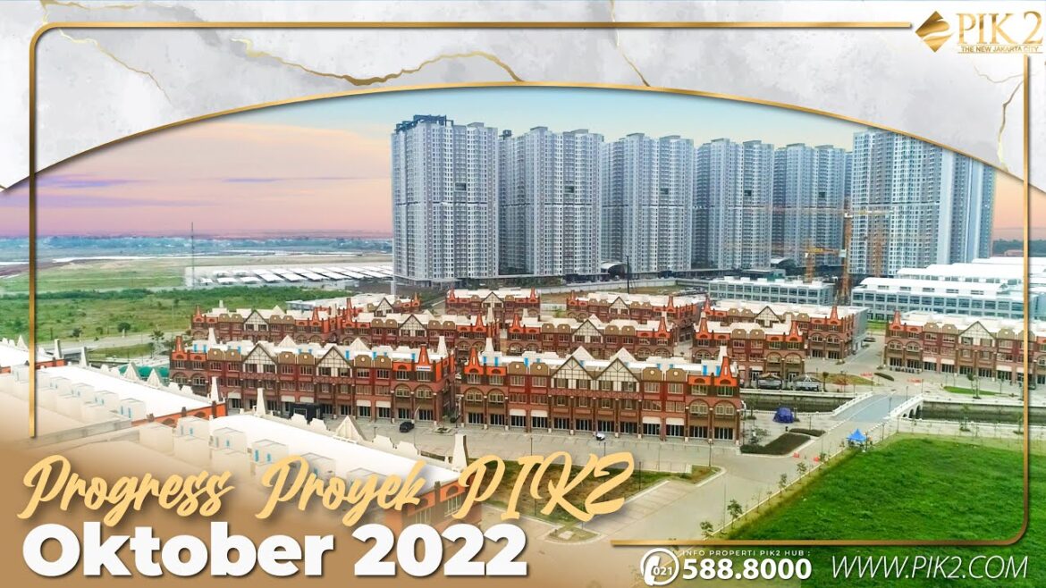 PENGEMBANGAN KAWASAN PIK2 | OKTOBER 2022 PENGEMBANGAN KAWASAN PIK2 | OKTOBER 2022