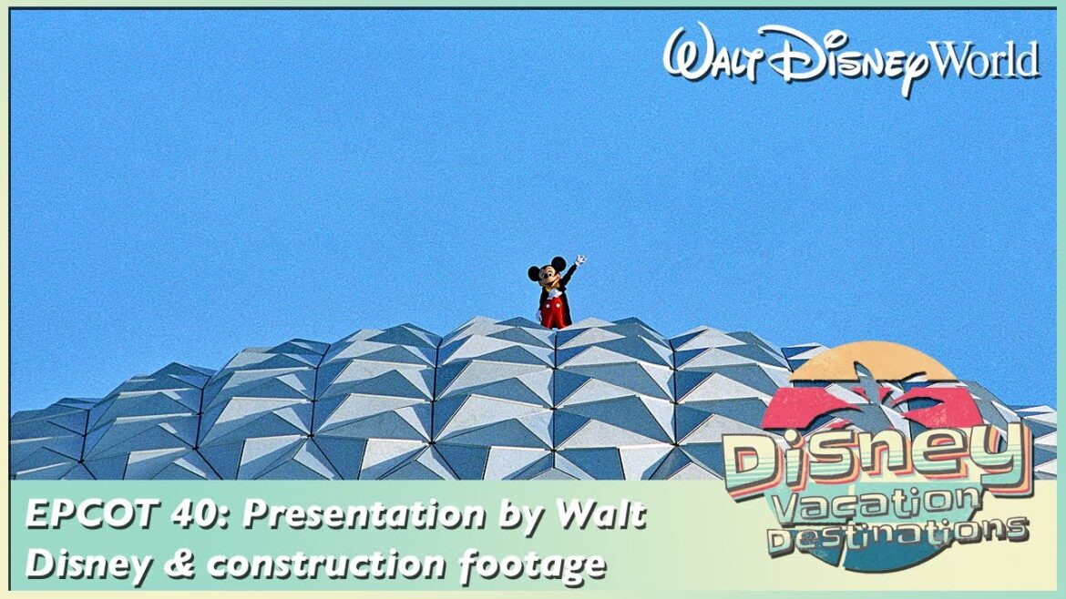 Epcot 40: presentation by Walt Disney and construction footage