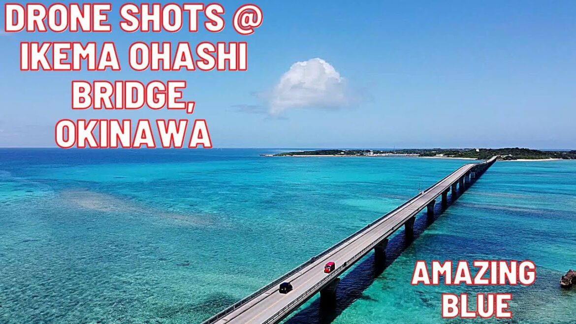 DRONE SHOTS @ IKEMA OHASHI BRIDGE, MIYAKOJIMA, OKINAWA, JAPAN