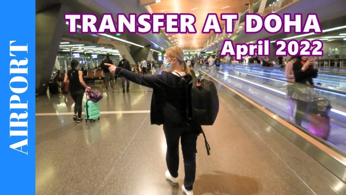 FLIGHT TRANSFER AT DOHA Airport (Hamad International Airport) – April 2022 walk to connection flight FLIGHT TRANSFER AT DOHA Airport (Hamad International Airport) - April 2022 walk to connection flight