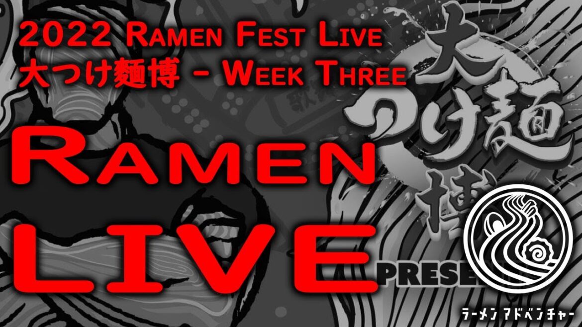 ๐ด LIVE – 2022 Grand Tsukemen Fest Week THREE ๐ด LIVE - 2022 Grand Tsukemen Fest Week THREE