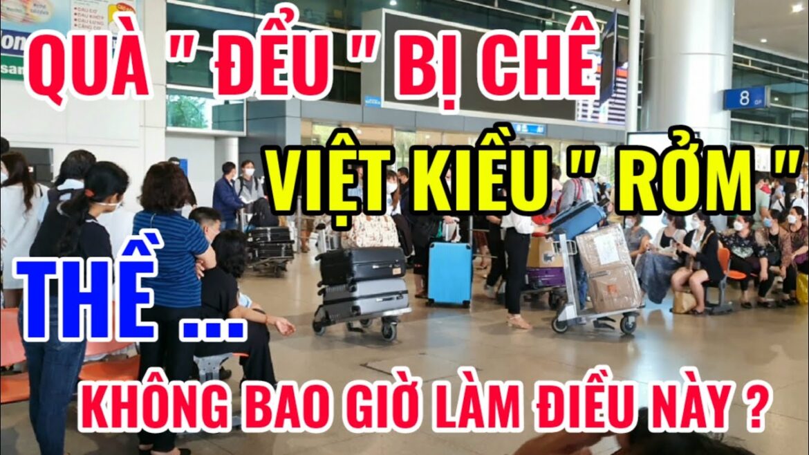 ” NHÓI LÒNG ” VIỆT KIỀU MANG QUÀ VỀ CHO NGƯỜI THÂN BỊ CHÊ " NHÓI LÒNG " VIỆT KIỀU MANG QUÀ VỀ CHO NGƯỜI THÂN BỊ CHÊ