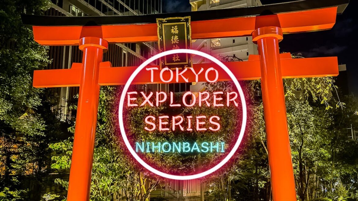 NIHONBASHI WALKING TOUR | TOKYO EXPLORER SERIES 2022 NIHONBASHI WALKING TOUR | TOKYO EXPLORER SERIES 2022