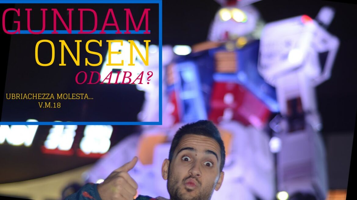 Japan Trip [Ep.4 part.2] Onsen, Gundam e Ubriachezza ad Odaiba