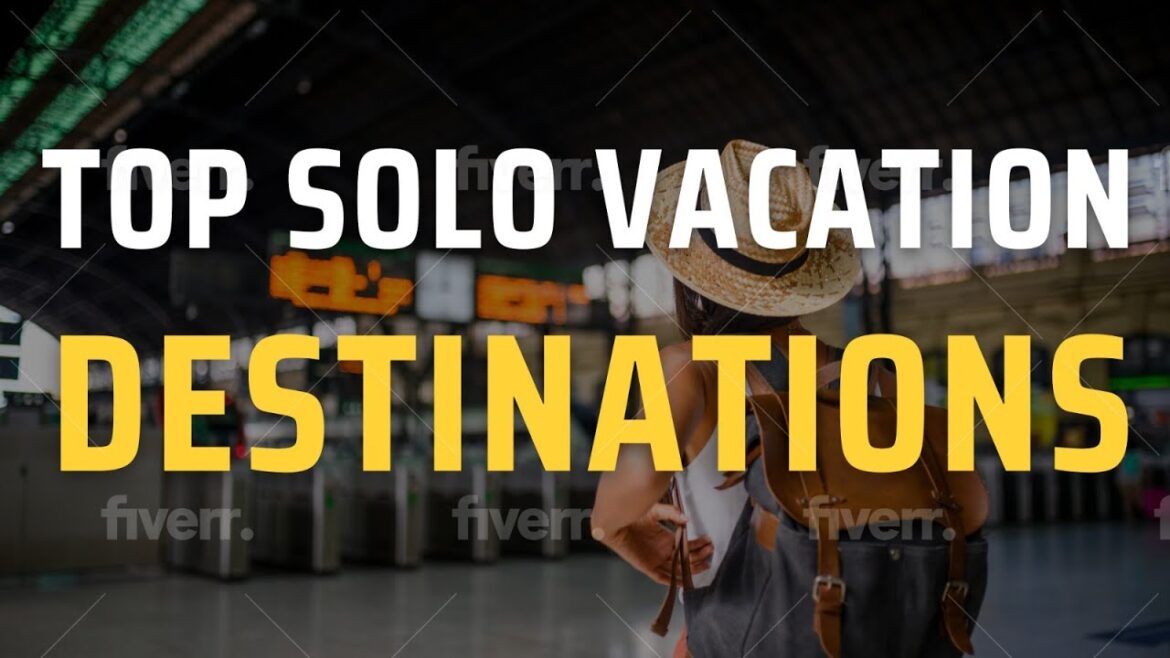 top 10 solo vacation destinations for 2022 top 10 solo vacation destinations for 2022