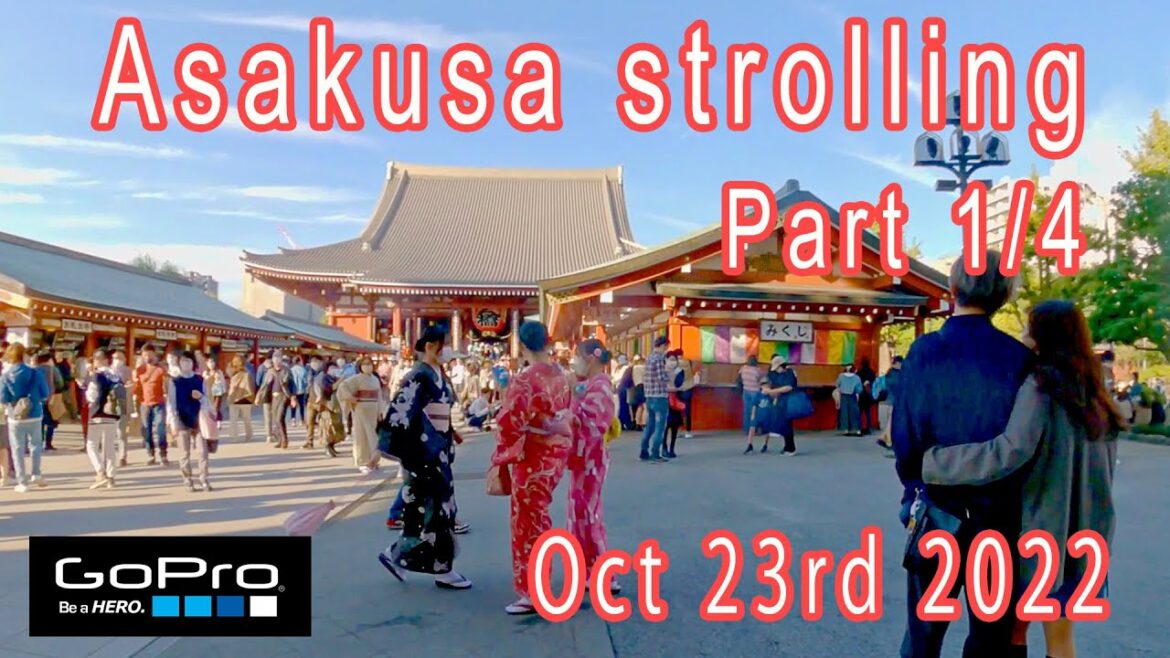 Strolling Asakusa Sunday Afternoon Oct 23rd 2022 Part1 of 4 【GoPro】浅草散歩 晴れた日曜日の午後 2022年10月23日 No.4の1 Strolling Asakusa Sunday Afternoon Oct 23rd 2022 Part1 of 4 【GoPro】浅草散歩 晴れた日曜日の午後 2022年10月23日 No.4の1
