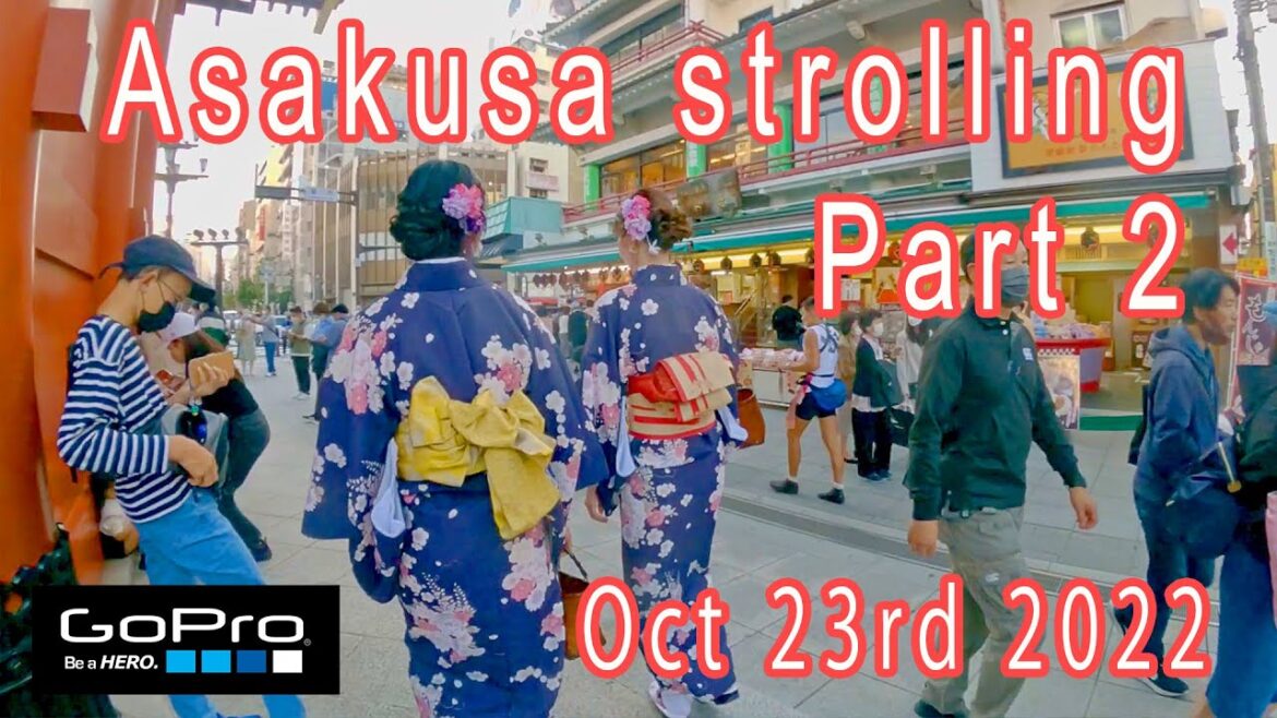 Strolling Asakusa Sunday Afternoon Oct 23rd 2022 Part2【GoPro】浅草散歩 晴れた日曜日の午後 2022年10月23日 No.2 Strolling Asakusa Sunday Afternoon Oct 23rd 2022 Part2【GoPro】浅草散歩 晴れた日曜日の午後 2022年10月23日 No.2