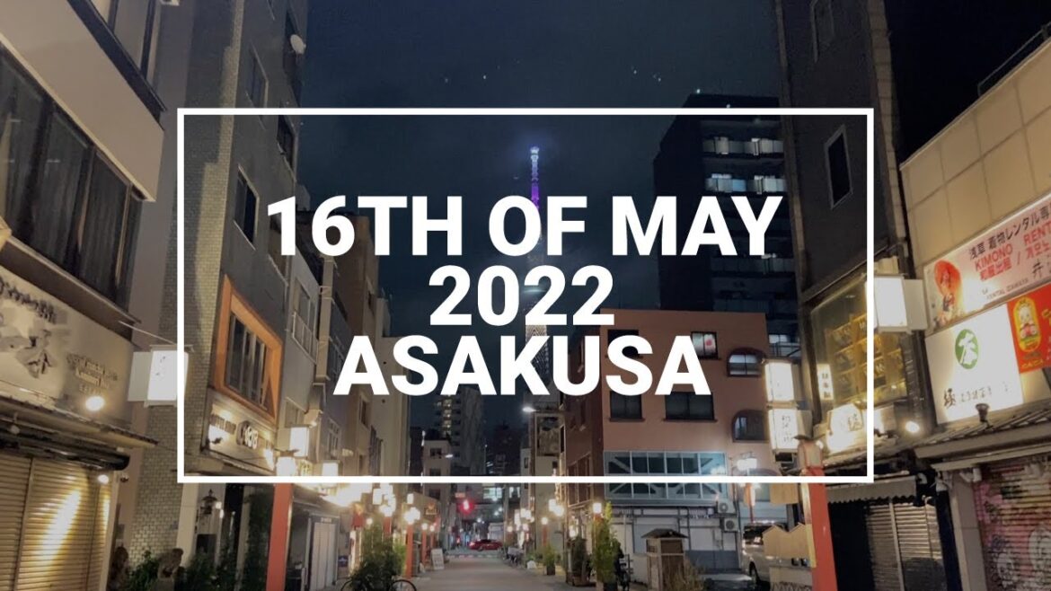 【16th of May 2022】Asakusa Tokyo Night Walking Tour / 台東区浅草東京散歩 / Japan  Tourism Travel Guide