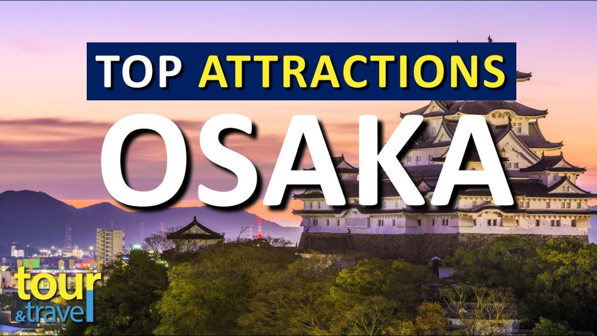 Amazing Things to Do in Osaka & Top Osaka Attractions