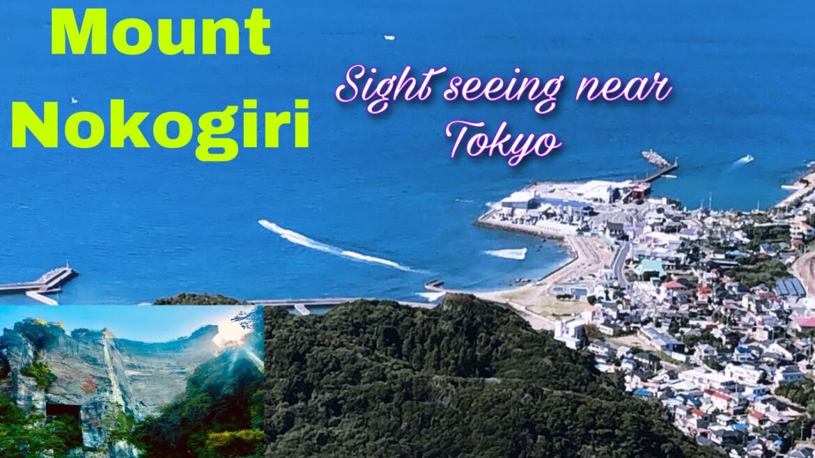 Nokogiri Yama: A Sightseeing Tour of Tokyo,Famous Mountain
