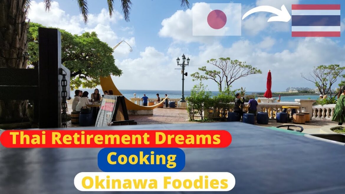Thai Retirement Dreams, Cooking, and Eating Okinawa Thai Retirement Dreams, Cooking, and Eating Okinawa