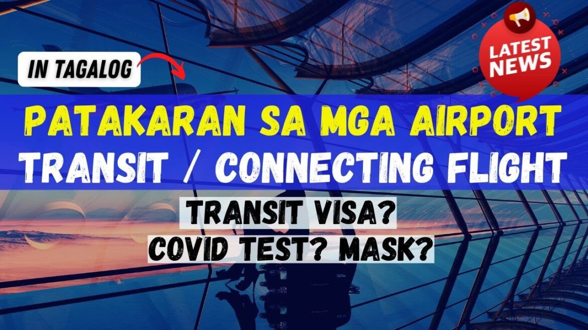 🛑MGA HAHANAPIN SA TRANSIT || KAILANGAN BA NG TRANSIT VISA, FACE MASK, PCR, VACCINATION? 🛑MGA HAHANAPIN SA TRANSIT || KAILANGAN BA NG TRANSIT VISA, FACE MASK, PCR, VACCINATION?