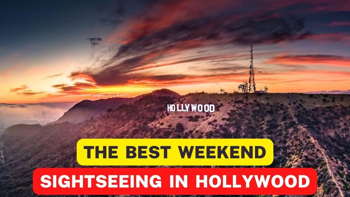 The Best Weekend Sightseeing in Hollywood The Best Weekend Sightseeing in Hollywood
