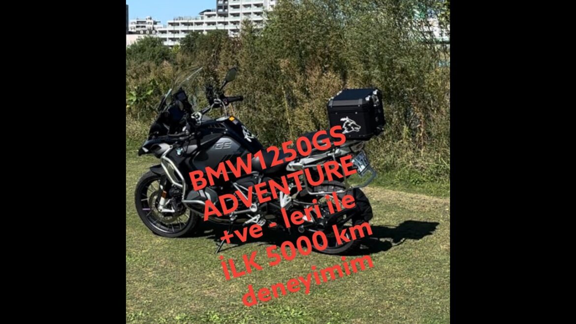 BMW GS 1250 ADVENTURE ile ilk 5000 km bitti . İLK 5000 KM de BMW GS 1250 AVDENTURE UN +ve -leri BMW GS 1250 ADVENTURE ile ilk 5000 km bitti . İLK 5000 KM de BMW GS 1250 AVDENTURE UN +ve -leri