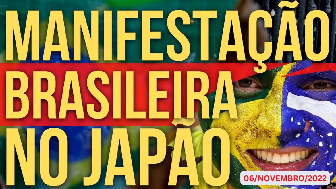 MANIFESTAÇÃO BRASILEIRA NO JAPÃO - NOTÍCIAS URGENTES DO JAPÃO - 06/NOVEMBRO/2022