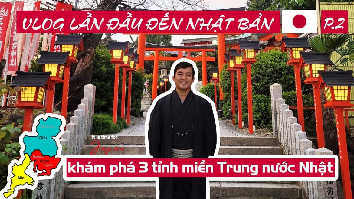 VLOG LẦN ĐẦU ĐI NHẬT // KHÁM PHÁ 3 TỈNH MIỀN TRUNG MIE, GIFU, AICHI & TP. NAGOYA [P2]