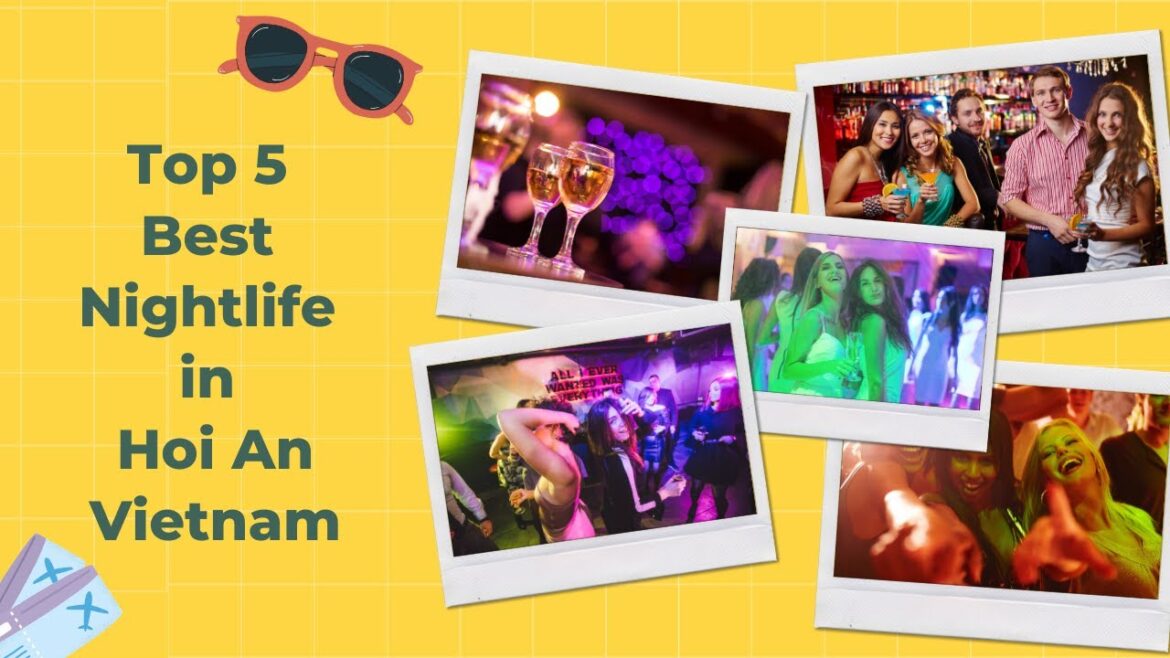 Top 5 Nightlife in Hoi An Vietnam You Can't Afford to Miss