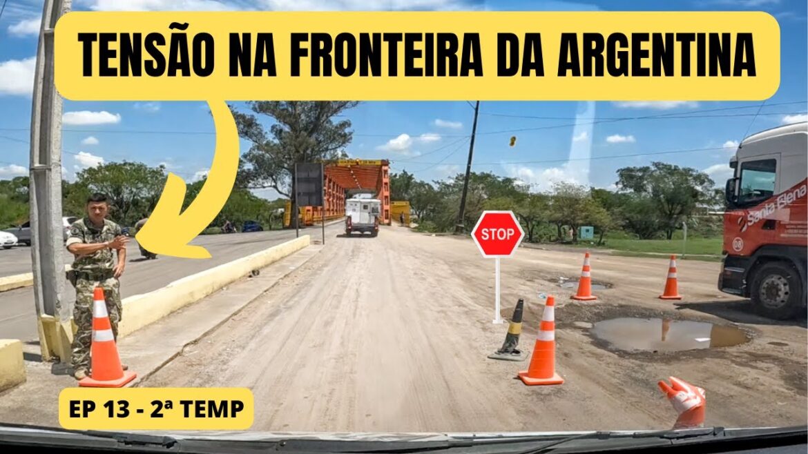 TENSÃO NA FRONTEIRA DA ARGENTINA TIVEMOS QUE PASSAR O CARRO PELO SCANNER -  EP 13 - 2ª TEMP