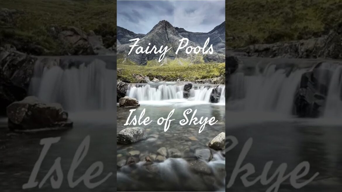 Legend of the Fairy Pools - Isle of Skye, Scotland