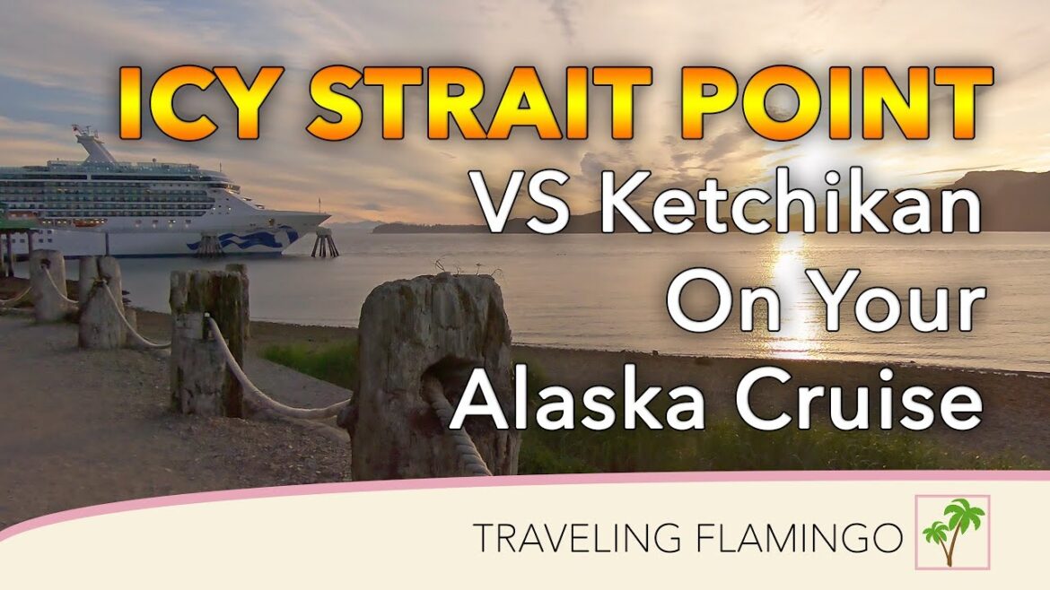 Icy Strait Point vs. Ketchikan - What To Pick on Your Alaska Cruise?