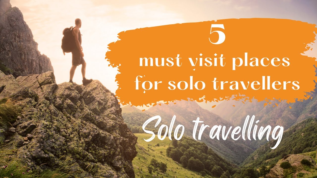 top solo travel destinations 2022