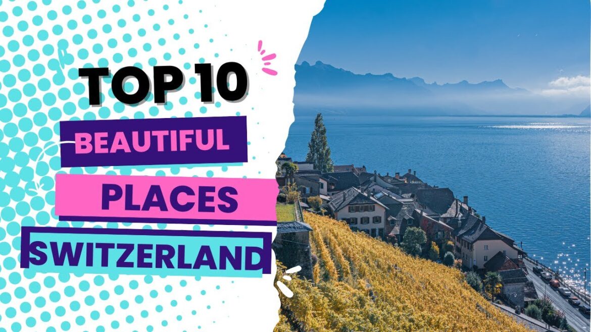 Best Places in Switzerland to Visit/Best Switzerland Travel Guide/Switzerland Tour Best Places in Switzerland to Visit/Best Switzerland Travel Guide/Switzerland Tour