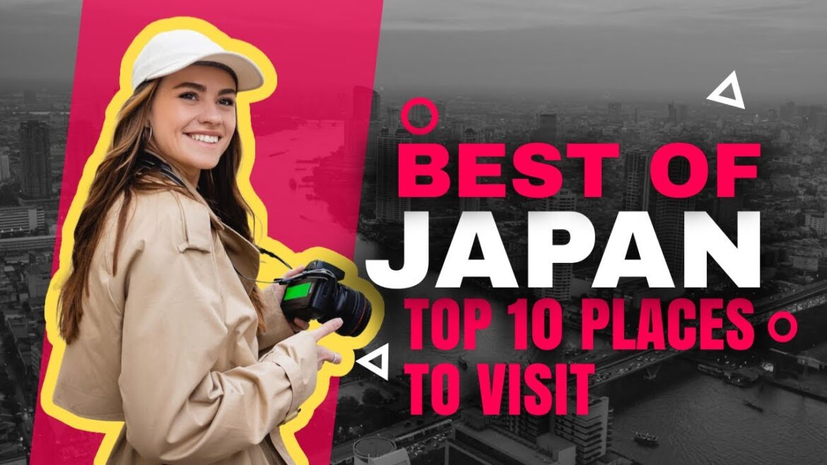 Don't Miss These Tourist Locations In Japan | Rated The Top 10 Best Places To Visit During Vacation