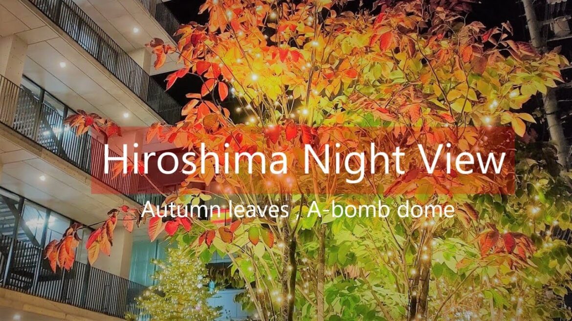 Night view Hiroshima~#広島市 #夜景~Autumn leaves,Project mapping,A-bomb Dome Night view Hiroshima~#広島市 #夜景~Autumn leaves,Project mapping,A-bomb Dome