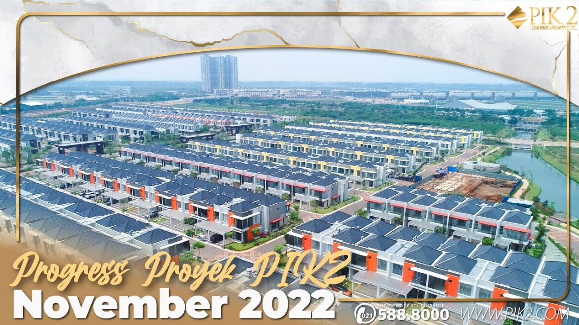 PROGRESS PENGEMBANGAN KAWASAN PIK2 | NOVEMBER 2022