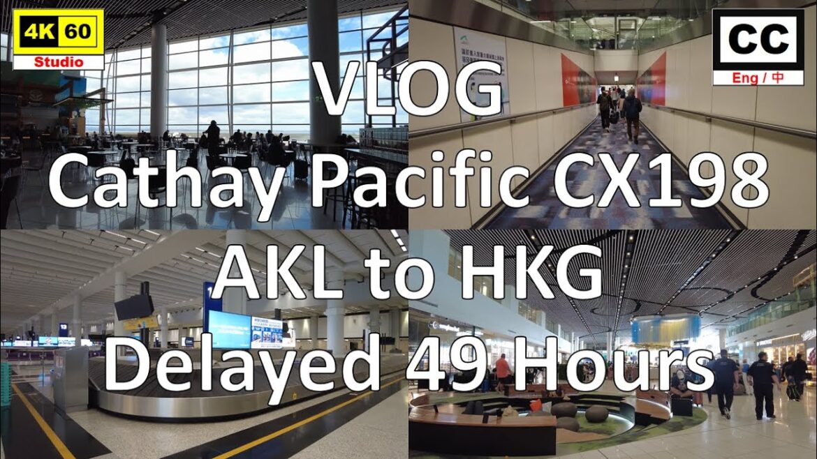 Cathay Pacific Delayed 49 hours | Subtitled | CX198 Auckland to Hong Kong | VLOG Cathay Pacific Delayed 49 hours | Subtitled | CX198 Auckland to Hong Kong | VLOG