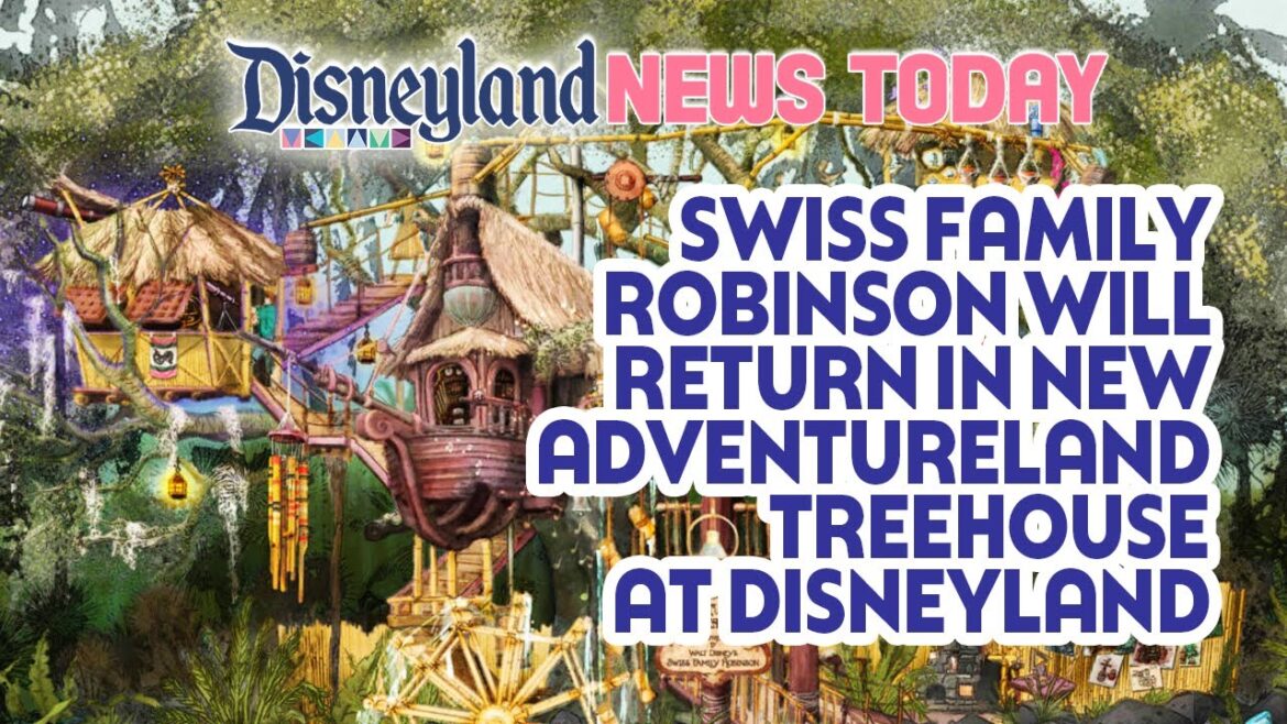 Swiss Family Robinson Will Return in NEW Adventureland Treehouse at Disneyland